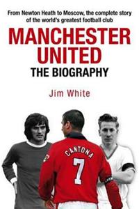 Manchester United: Biography