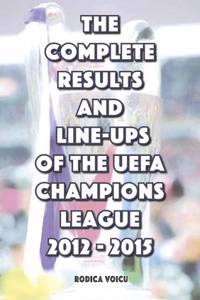 Complete Results and Line-Ups of the UEFA Champions League 2012-2015