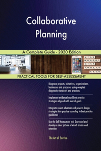 Collaborative Planning A Complete Guide - 2020 Edition
