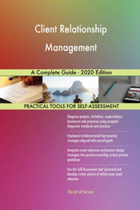 Client Relationship Management A Complete Guide - 2020 Edition