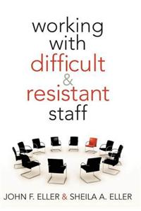 Working with Difficult and Resistant Staff