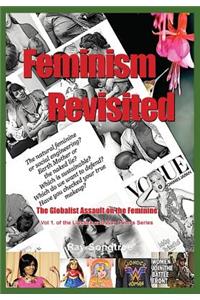 Feminism Revisited (Vol. 1, Lipstick and War Crimes Series): The Globalist Assault on the Feminine