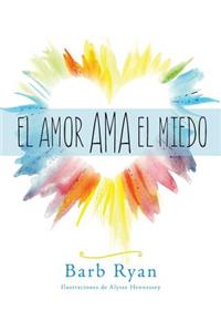 El Amor Ama El Miedo