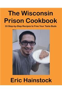The Wisconsin Prison Cookbook