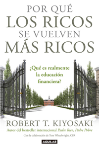 Por Qué Los Ricos Se Vuelven Más Ricos: ¿Qué Es Realmente La Educación Financiera?/Why the Rich Are Getting Richer: What Is Financial Education..Really?