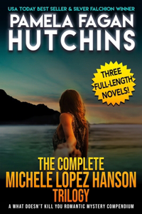 The Complete Michele Lopez Hanson Trilogy