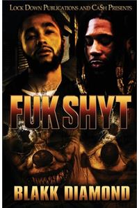 Fuk Shyt