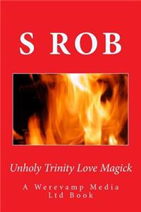 Unholy Trinity Love Magick