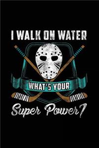 I Walk on Water What's Your Super Power