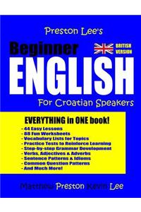 Preston Lee's Beginner English For Croatian Speakers (British)