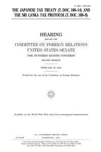 The Japanese Tax Treaty (T. Doc. 108-14) and the Sri Lanka Tax Protocol (T. Doc. 108-9)