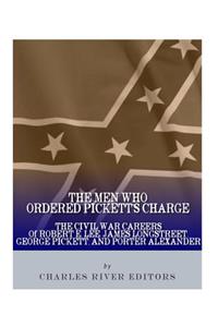The Men Who Ordered Pickett's Charge