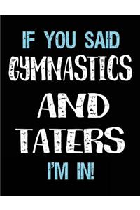 If You Said Gymnastics And Taters I'm In