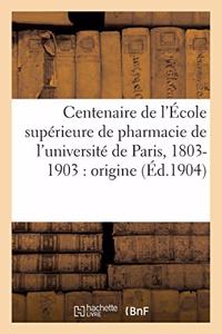 Centenaire de l'École Supérieure de Pharmacie de l'Université de Paris, 1803-1903: