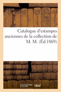 Catalogue d'Estampes Anciennes de la Collection de M. M.