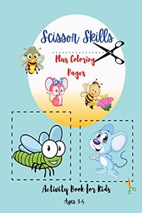 Scissor Skills: Activity Book for Kids, Preschool Workbook Coloring And Cutting for Kids Ages 3-5.