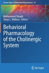 Behavioral Pharmacology of the Cholinergic System