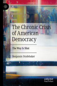 Chronic Crisis of American Democracy