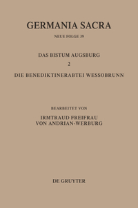 Germania Sacra, Bd 39, Das Bistum Augsburg 2. Die Benediktinerabtei Wessobrunn