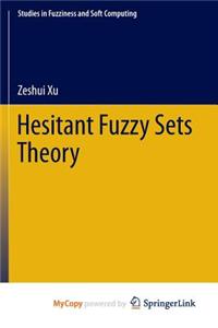 Hesitant Fuzzy Sets Theory