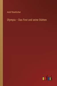 Olympia - Das Fest und seine Stätten