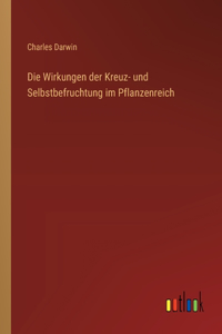 Wirkungen der Kreuz- und Selbstbefruchtung im Pflanzenreich