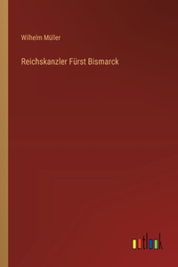 Reichskanzler Fürst Bismarck