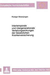 Intertemporale und intergenerationale Verteilungswirkungen der Gesetzlichen Krankenversicherung