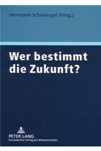 Wer Bestimmt Die Zukunft?