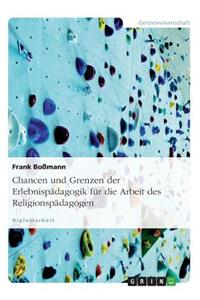 Chancen und Grenzen der Erlebnispädagogik für die Arbeit des Religionspädagogen