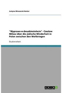 Wyprawa w dwudziestolecie - Czeslaw Milosz über die jüdische Minderheit in Polen zwischen den Weltkriegen