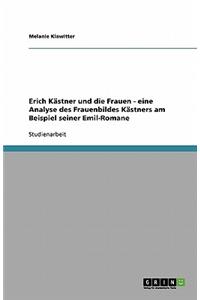 Erich Kästner und die Frauen - eine Analyse des Frauenbildes Kästners am Beispiel seiner Emil-Romane