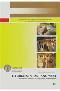Liturgies in East and West. Ecumenical Relevance of Early Liturgical Development, 6