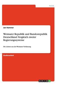 Weimarer Republik und Bundesrepublik Deutschland. Vergleich zweier Regierungssysteme