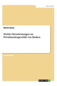 Mobile Dienstleistungen im Privatkundengeschäft von Banken