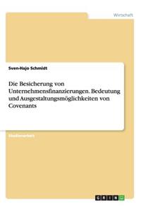 Die Besicherung von Unternehmensfinanzierungen. Bedeutung und Ausgestaltungsmöglichkeiten von Covenants