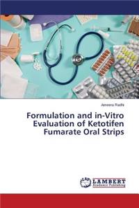 Formulation and in-Vitro Evaluation of Ketotifen Fumarate Oral Strips