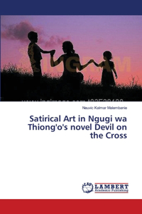 Satirical Art in Ngugi wa Thiong'o's novel Devil on the Cross