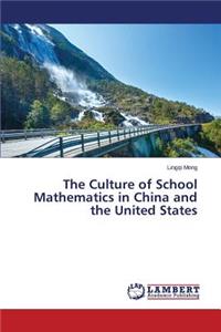 Culture of School Mathematics in China and the United States