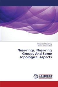 Near-rings, Near-ring Groups And Some Topological Aspects