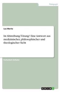 Ist Abtreibung Tötung? Eine Antwort aus medizinischer, philosophischer und theologischer Sicht