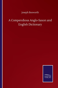 Compendious Anglo-Saxon and English Dictionary