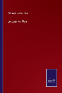 Lectures on Man