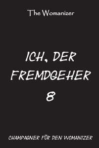 Ich, der Fremdgeher 8