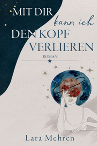 Mit dir kann ich den Kopf verlieren