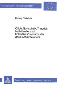 Otloh, Gottschalk, Tnugdal: Individuelle Und Kollektive Visionsmuster Des Hochmittelalters