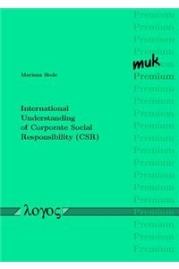 International Understanding of Corporate Social Responsibility (Csr)