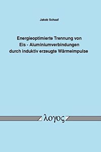 Energieoptimierte Trennung Von Eis - Aluminiumverbindungen Durch Induktiv Erzeugte Warmeimpulse