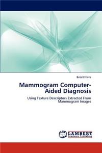 Mammogram Computer-Aided Diagnosis