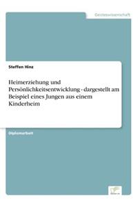 Heimerziehung und Persönlichkeitsentwicklung - dargestellt am Beispiel eines Jungen aus einem Kinderheim